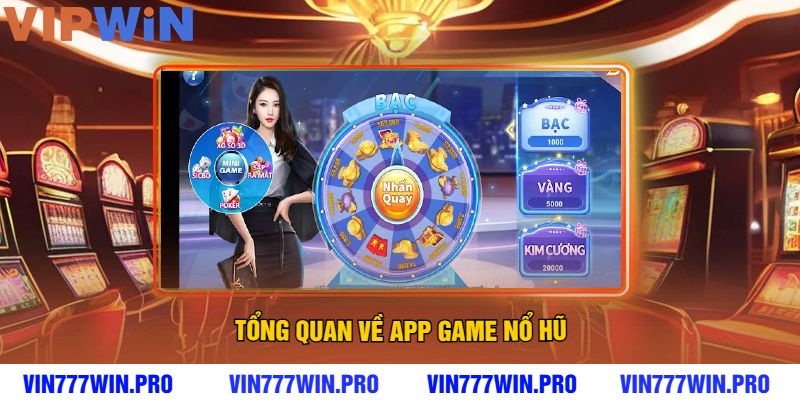 Tổng Quan Về App Game Nổ Hũ